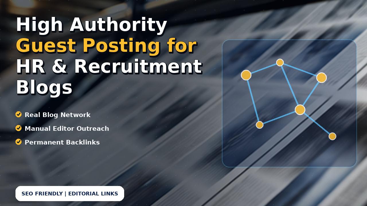 High Authority Guest Posting for HR & Recruitment Blogs