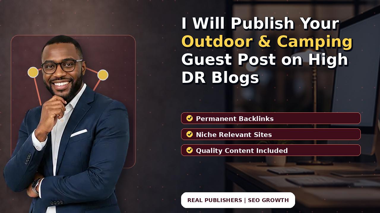 I Will Publish Your Outdoor & Camping Guest Post on High DR Blogs