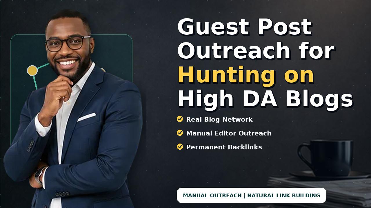 Guest Post Outreach for Hunting on High DA Blogs