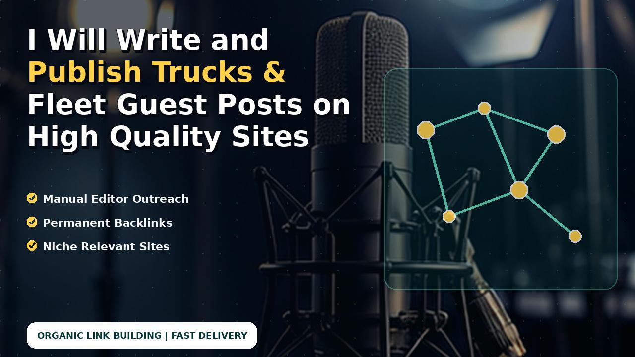 I Will Write and Publish Trucks & Fleet Guest Posts on High Quality Sites