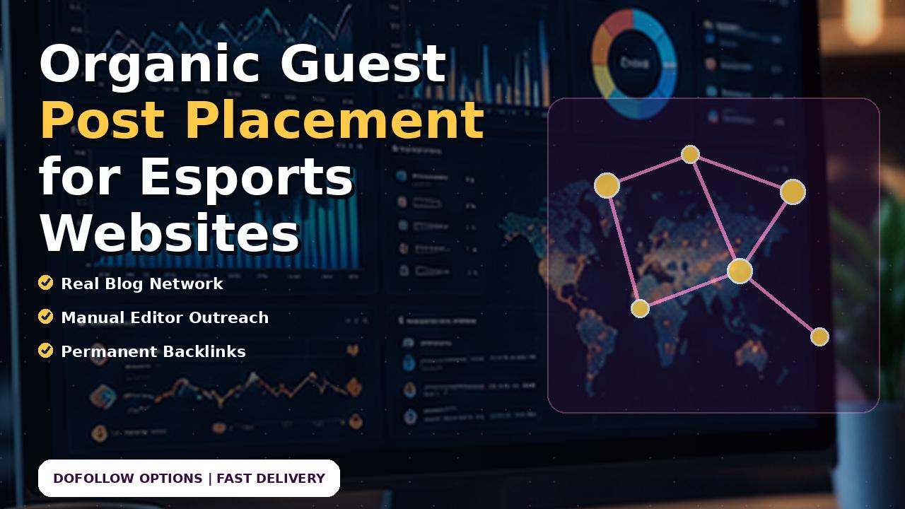 Organic Guest Post Placement for Esports Websites