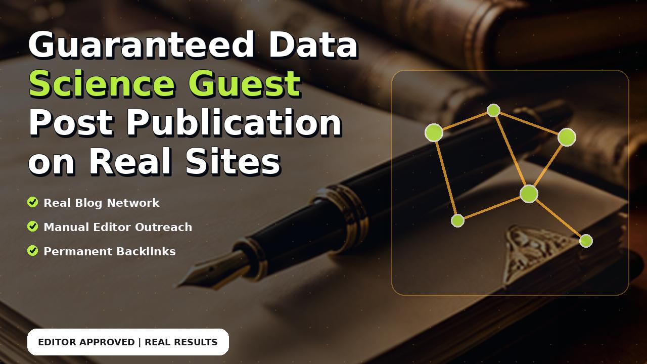 Guaranteed Data Science Guest Post Publication on Real Sites