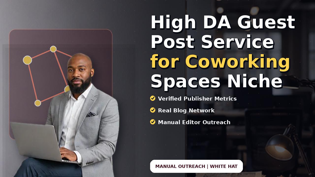 High DA Guest Post Service for Coworking Spaces Niche