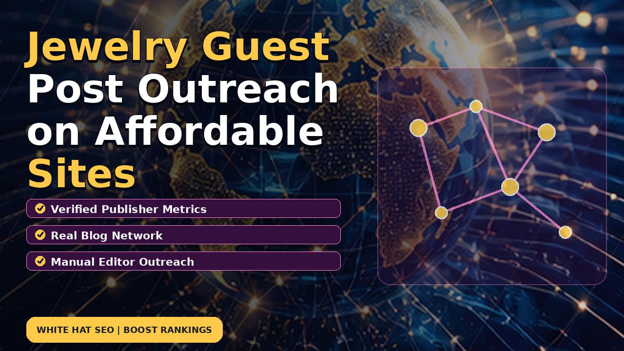 Jewelry Guest Post Outreach on Affordable Sites