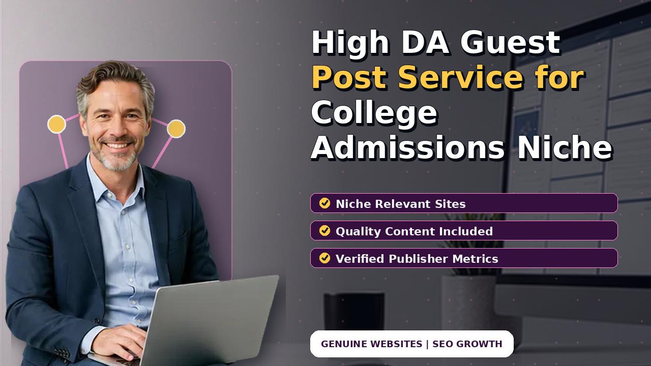 High DA Guest Post Service for College Admissions Niche