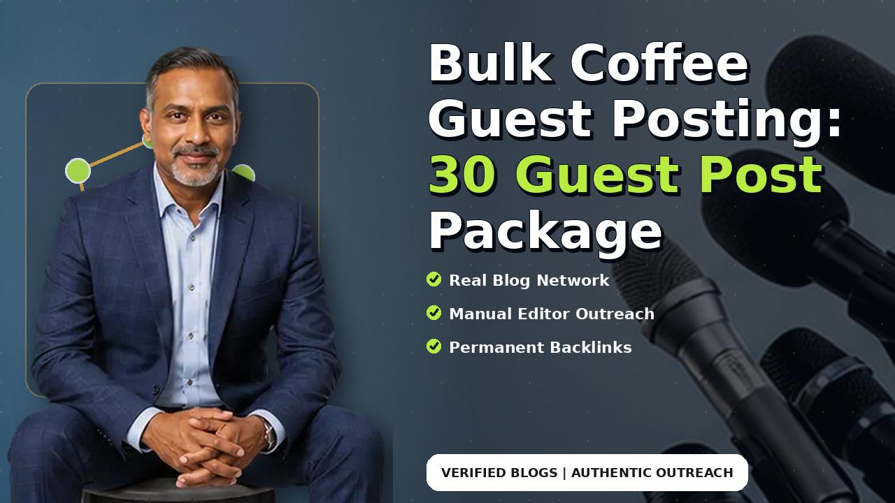 Bulk Coffee Guest Posting: 30 Guest Post Package