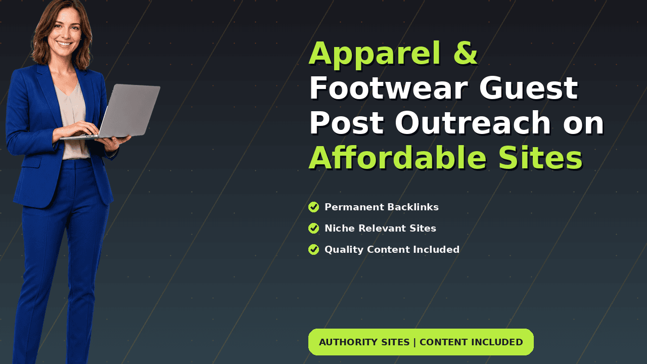 Apparel & Footwear Guest Post Outreach on Affordable Sites