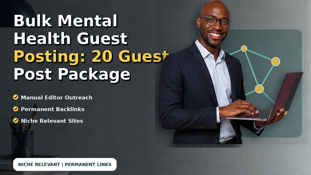 Bulk Mental Health Guest Posting: 20 Guest Post Package