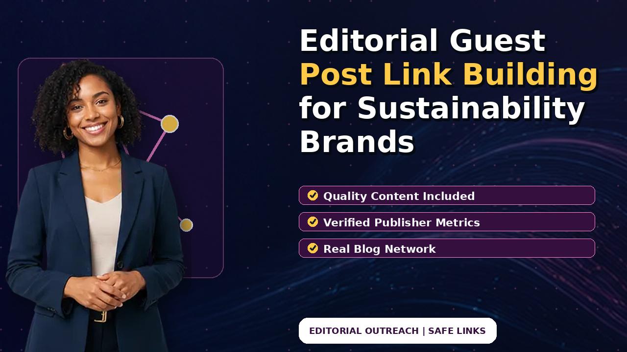 Editorial Guest Post Link Building for Sustainability Brands