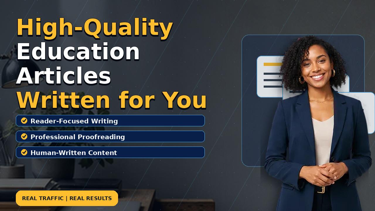 High-Quality Education Articles Written for You