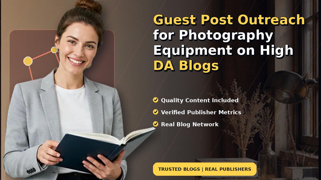 Guest Post Outreach for Photography Equipment on High DA Blogs