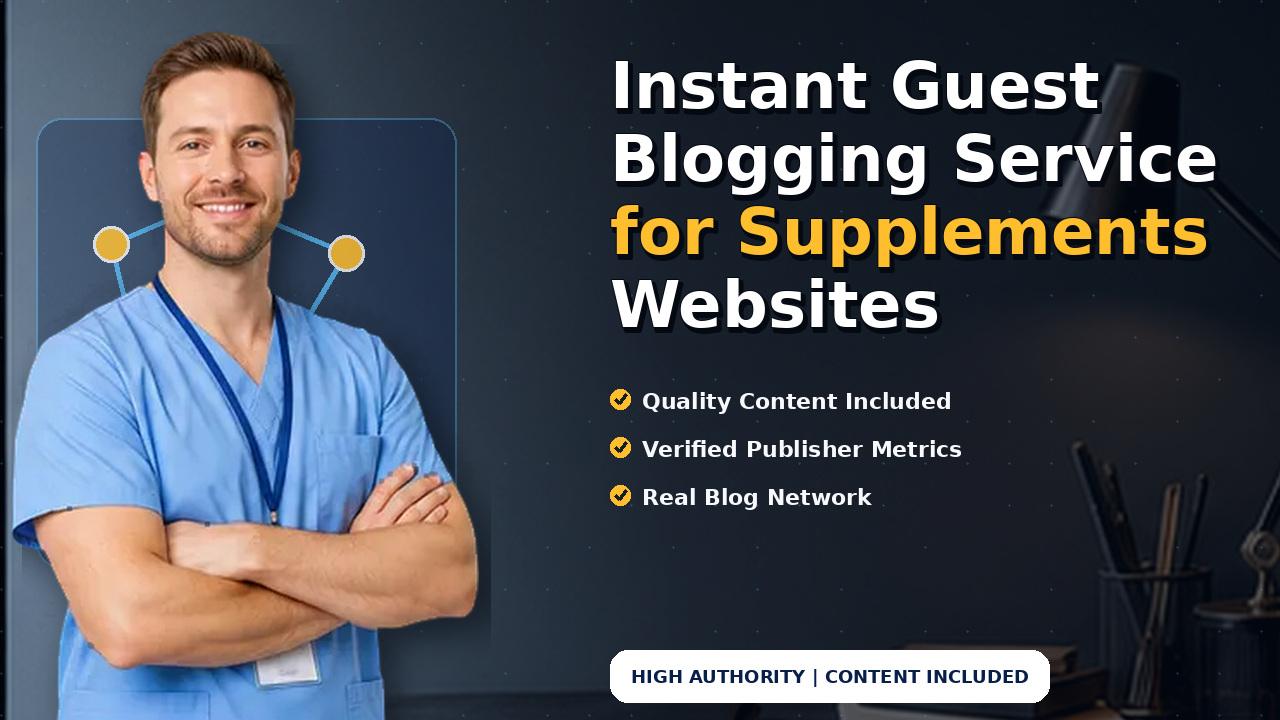 Instant Guest Blogging Service for Supplements Websites