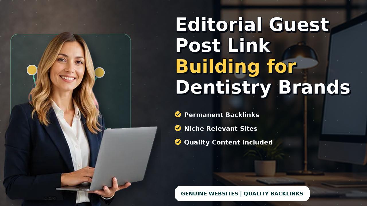 Editorial Guest Post Link Building for Dentistry Brands