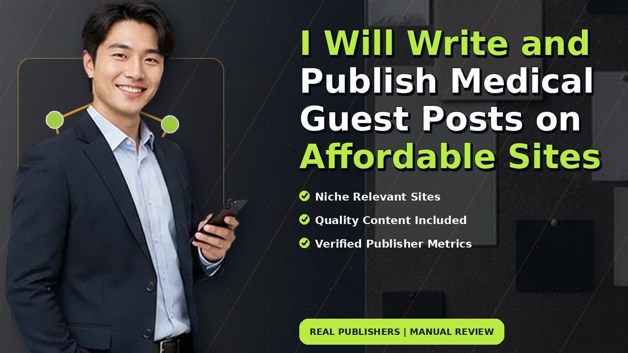 I Will Write and Publish Medical Guest Posts on Affordable Sites