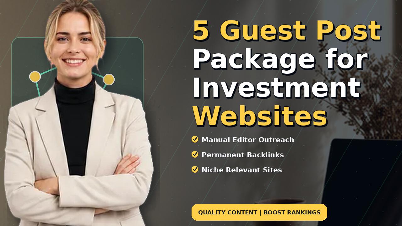 5 Guest Post Package for Investment Websites