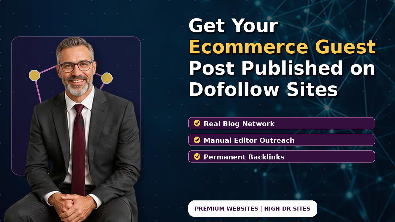 Get Your Ecommerce Guest Post Published on Dofollow Sites