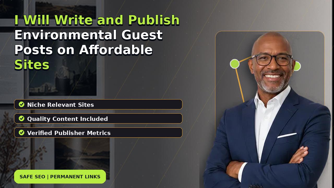 I Will Write and Publish Environmental Guest Posts on Affordable Sites