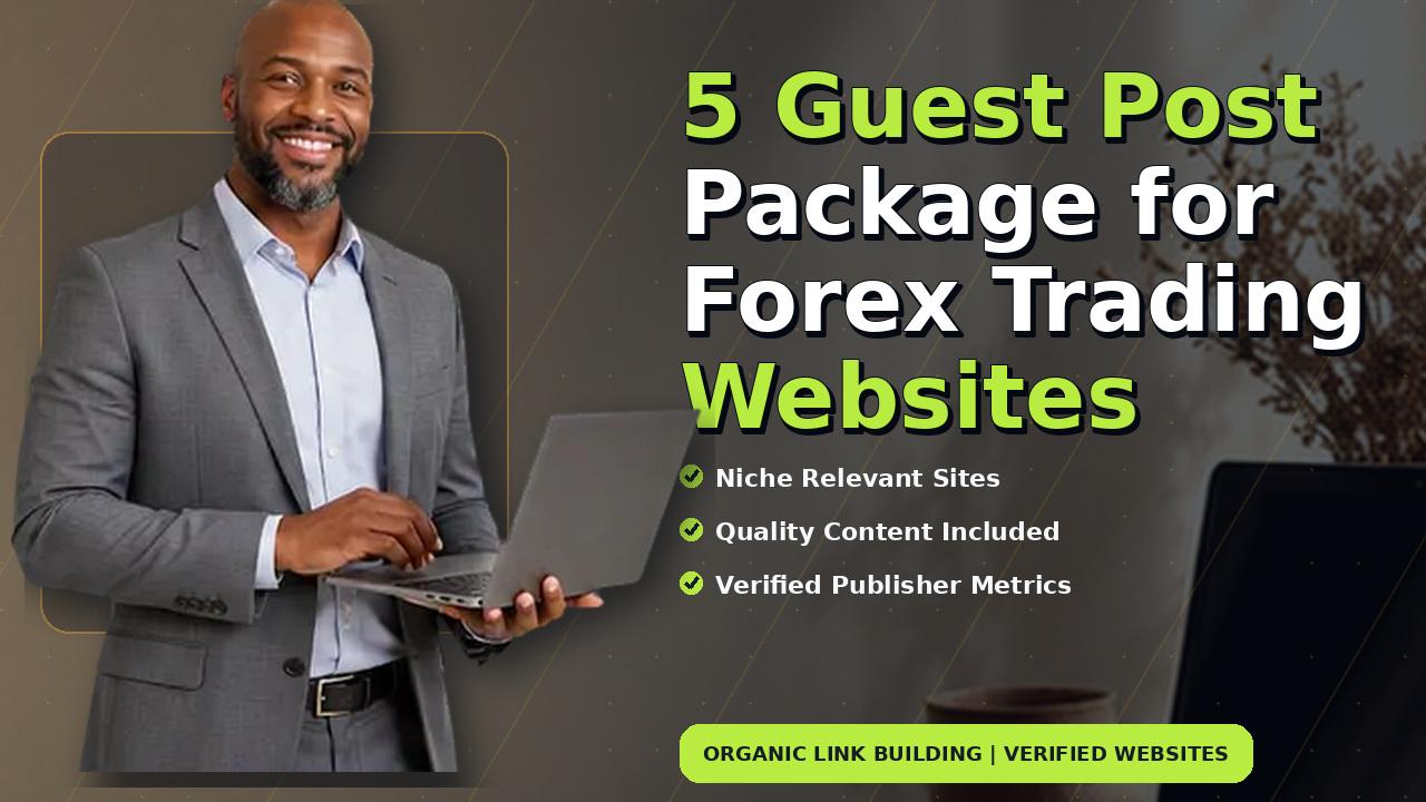 5 Guest Post Package for Forex Trading Websites