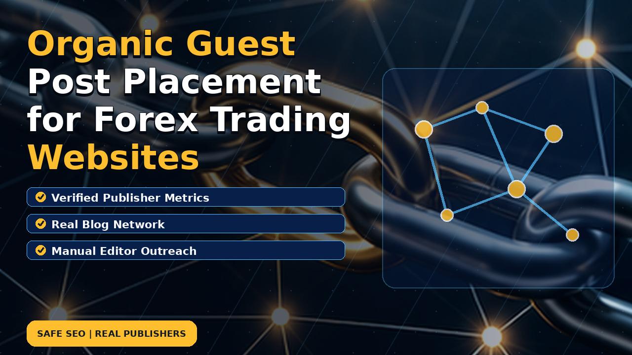Organic Guest Post Placement for Forex Trading Websites