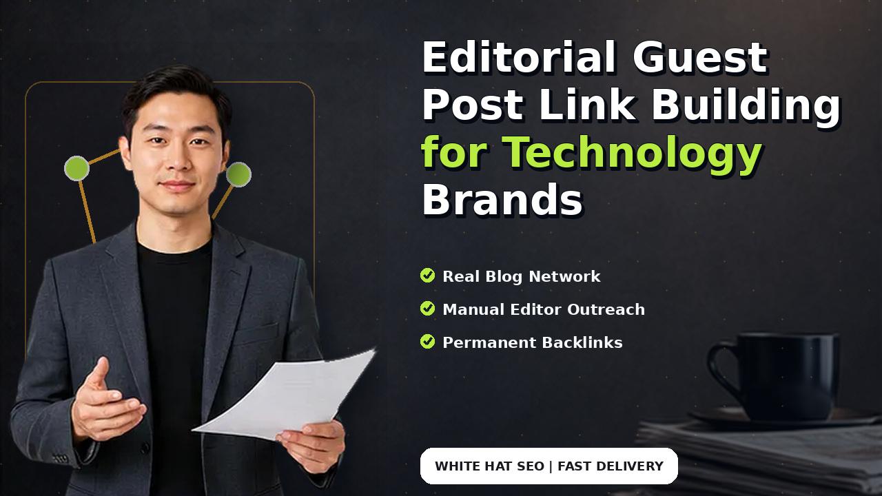 Editorial Guest Post Link Building for Technology Brands