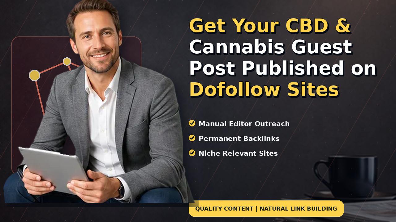 Get Your CBD & Cannabis Guest Post Published on Dofollow Sites