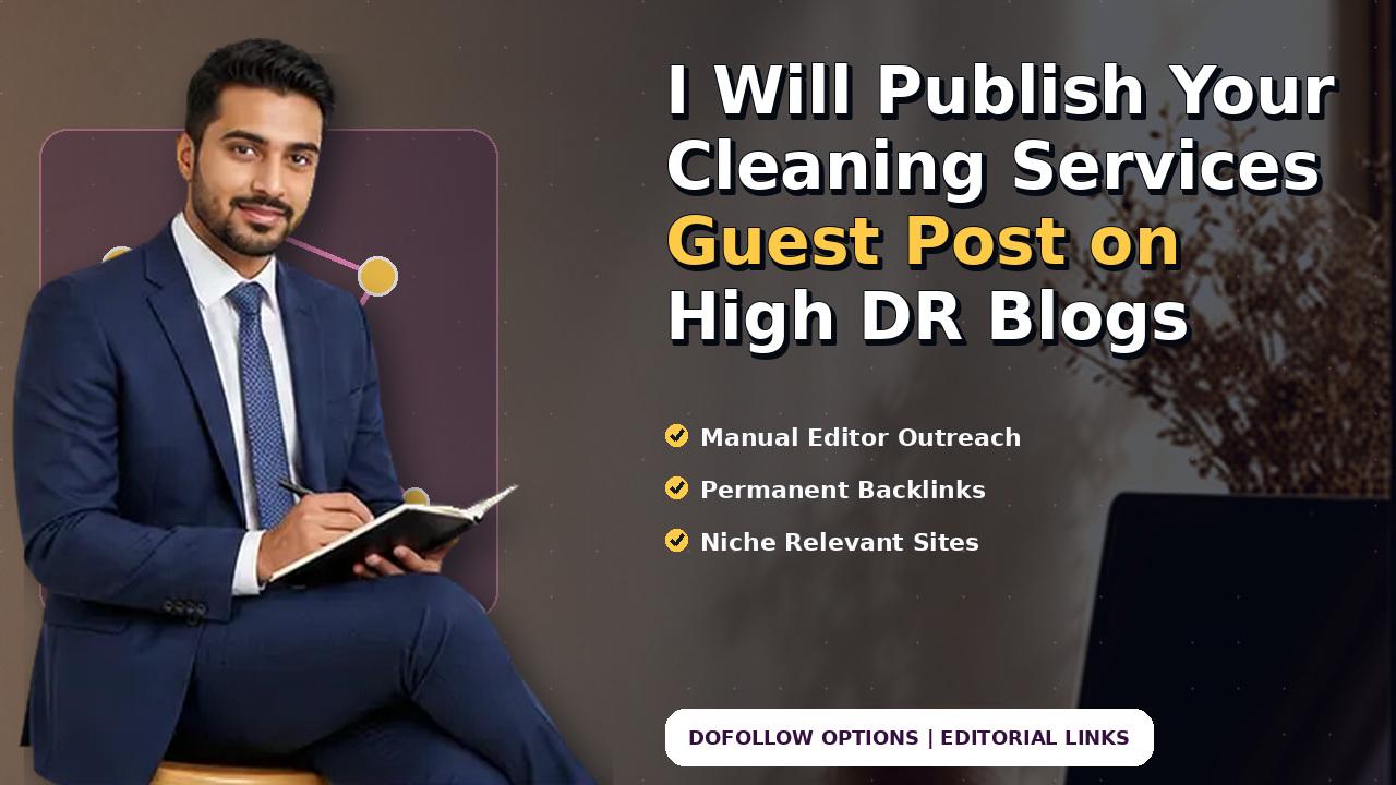 I Will Publish Your Cleaning Services Guest Post on High DR Blogs