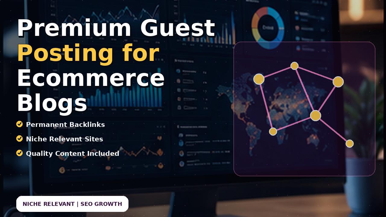 Premium Guest Posting for Ecommerce Blogs