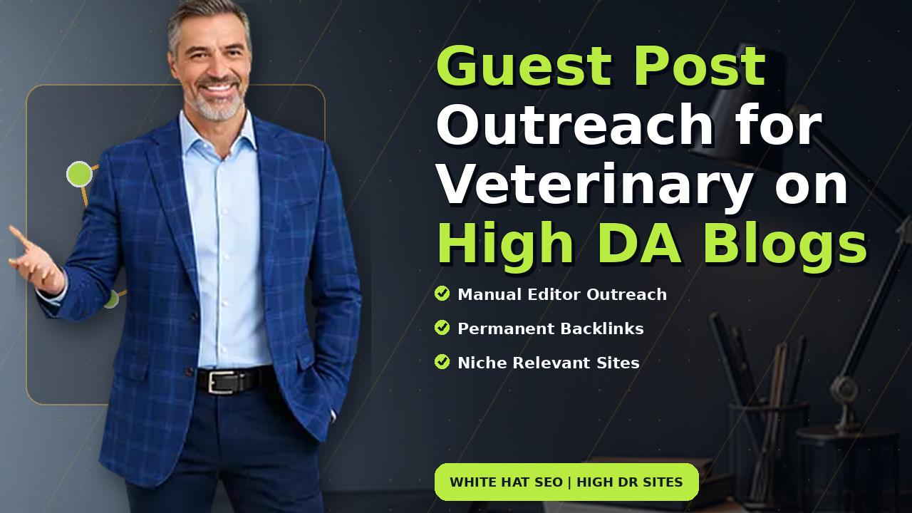 Guest Post Outreach for Veterinary on High DA Blogs
