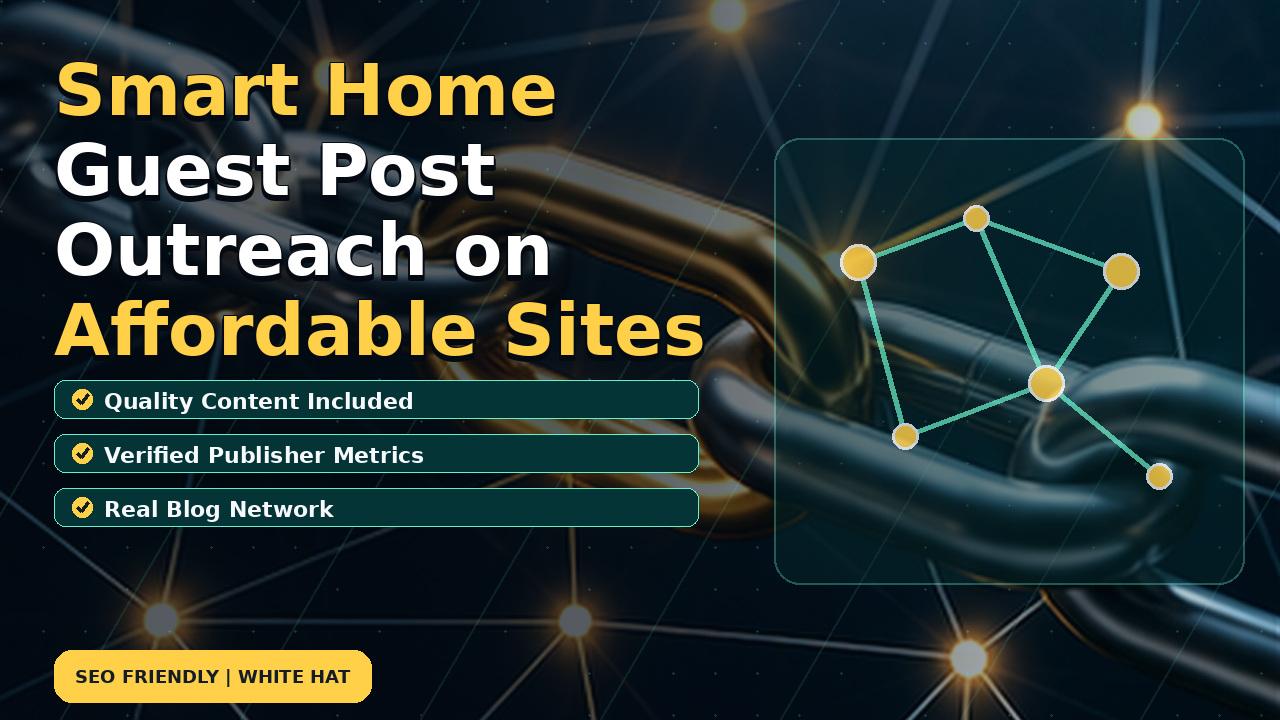 Smart Home Guest Post Outreach on Affordable Sites