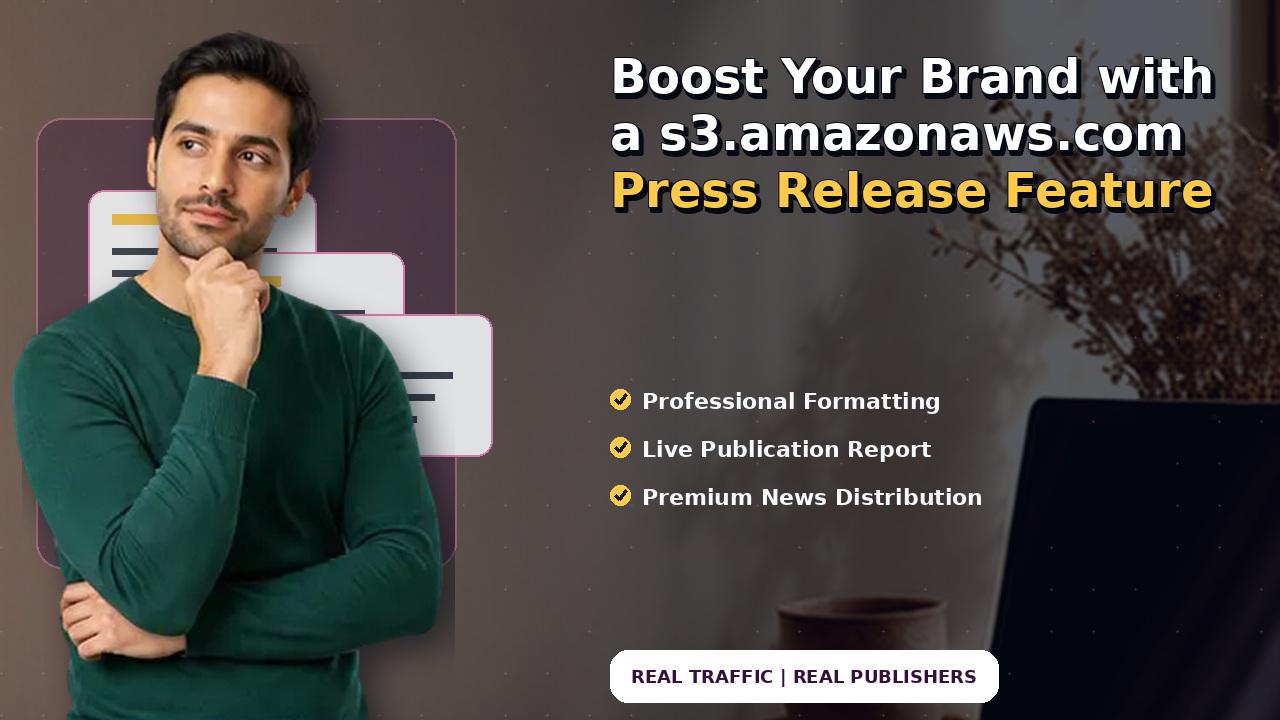 Boost Your Brand with a s3.amazonaws.com Press Release Feature