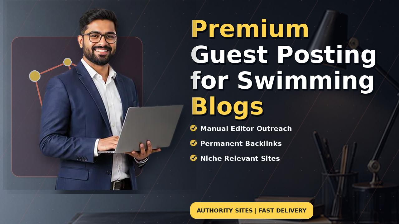 Premium Guest Posting for Swimming Blogs