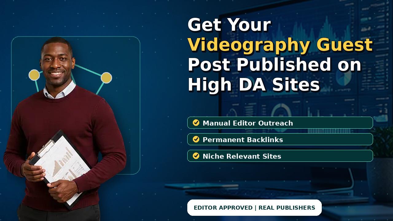 Get Your Videography Guest Post Published on High DA Sites