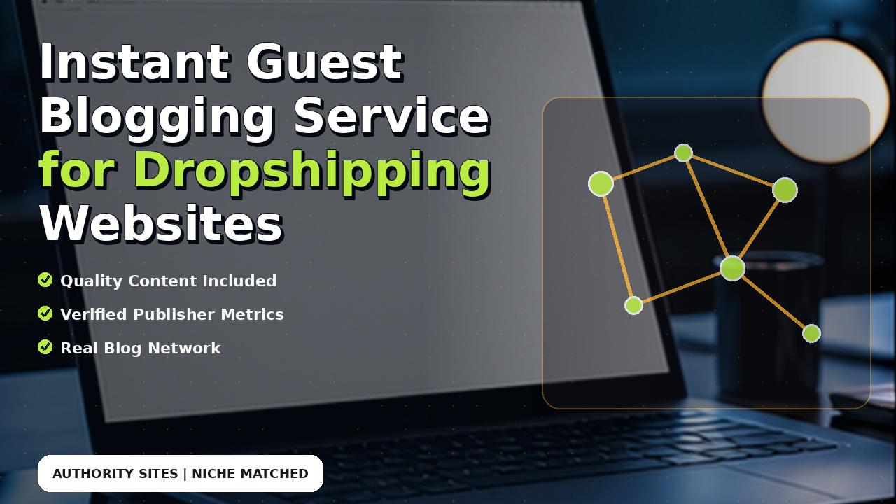 Instant Guest Blogging Service for Dropshipping Websites