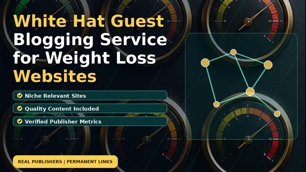 White Hat Guest Blogging Service for Weight Loss Websites
