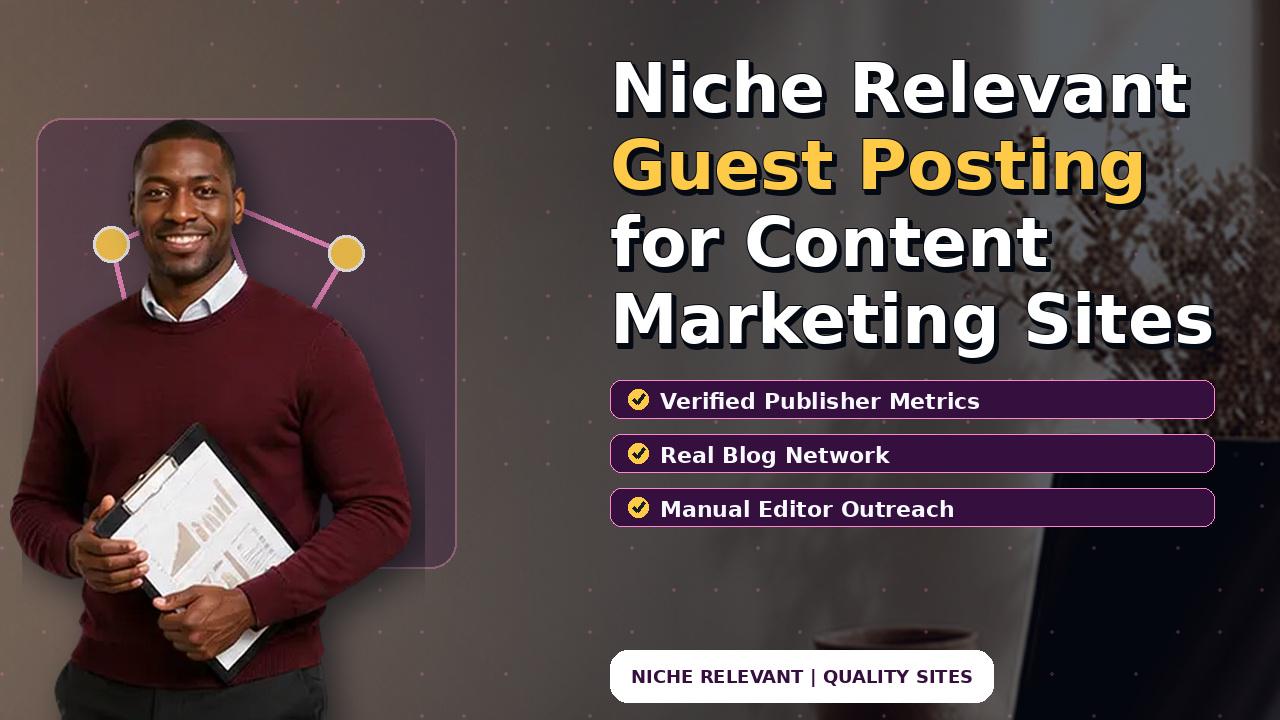 Niche Relevant Guest Posting for Content Marketing Sites