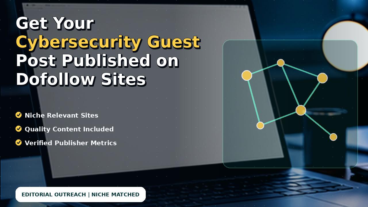 Get Your Cybersecurity Guest Post Published on Dofollow Sites