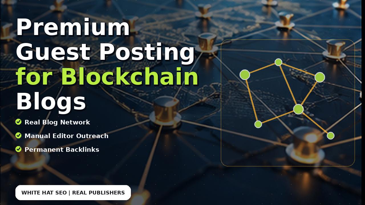 Premium Guest Posting for Blockchain Blogs