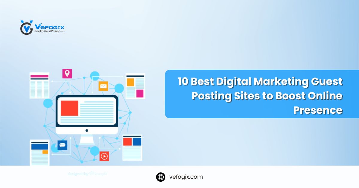 10 Best Digital Marketing Guest Posting Sites to Boost Online Presence