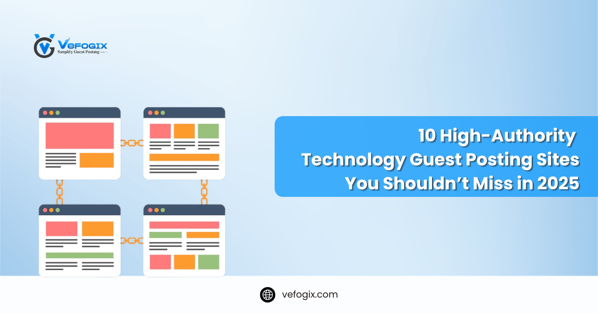 10 High-Authority Technology Guest Posting Sites You Shouldn’t Miss in 2025