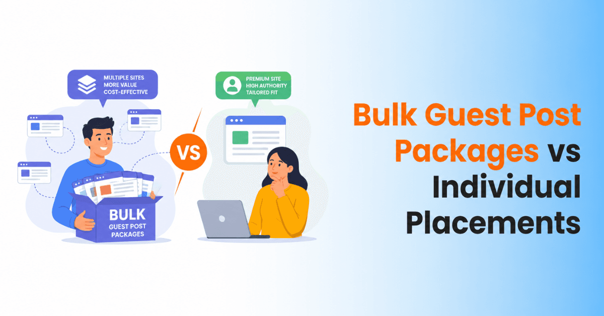 Bulk Guest Post Packages vs Individual Placements: Which Is Better for Your SEO Strategy?