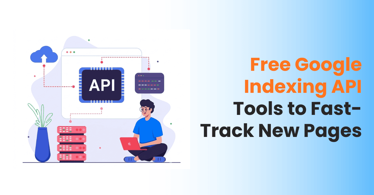 Free Google Indexing API Tools to Fast-Track New Pages