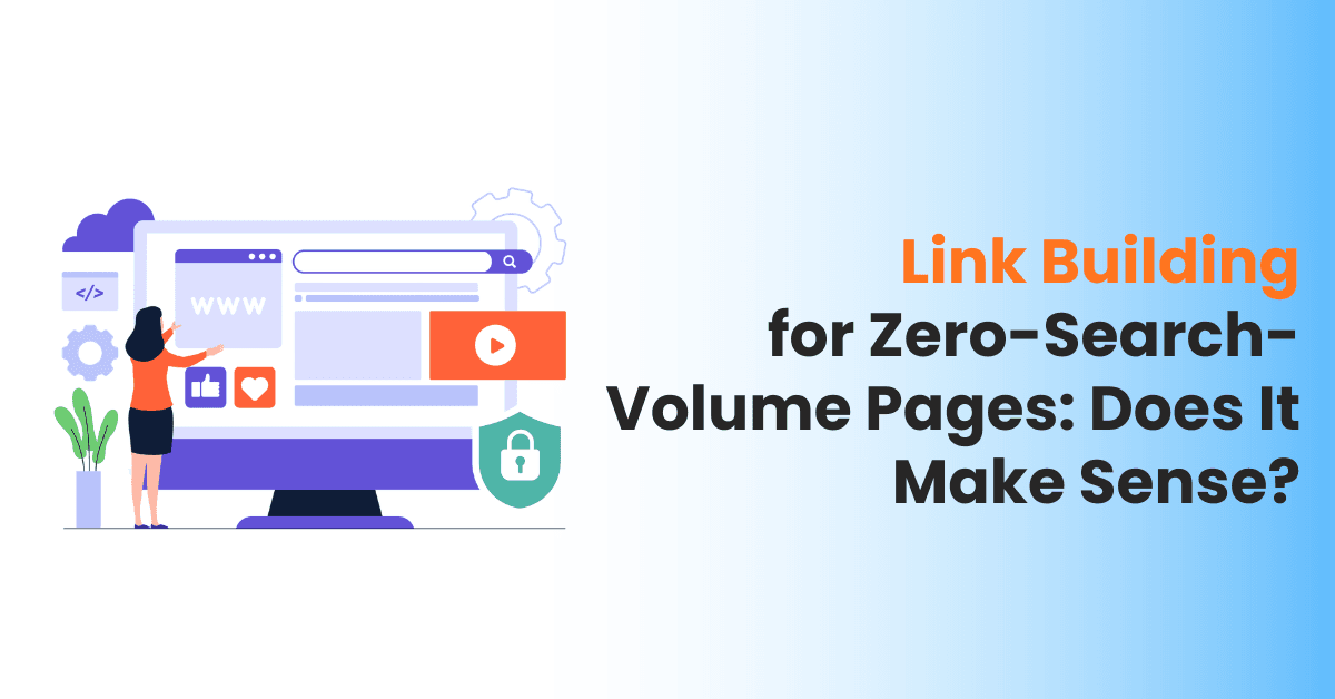 Link Building for Zero-Search-Volume Pages: Does It Make Sense?