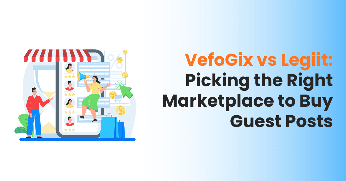 VefoGix vs Legiit: Which Marketplace Is Better for Buying Guest Posts?