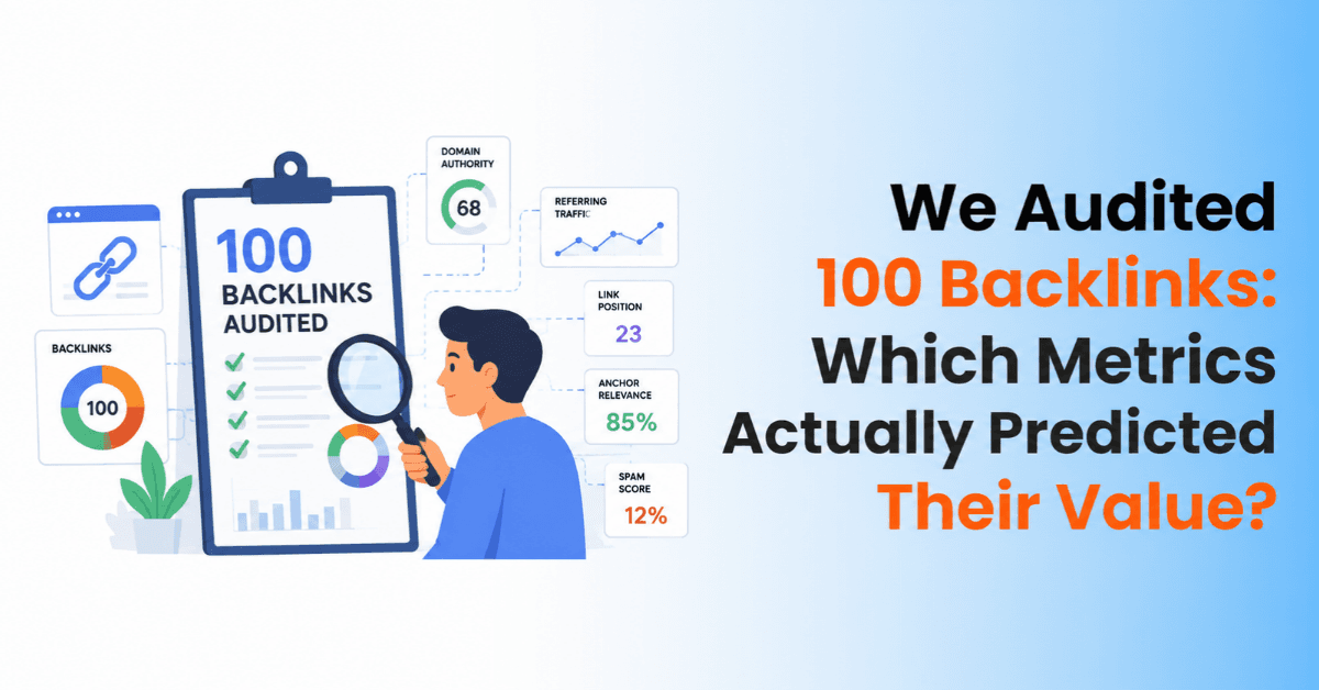 We Audited 100 Backlinks: Which Metrics Actually Predicted Their Value?