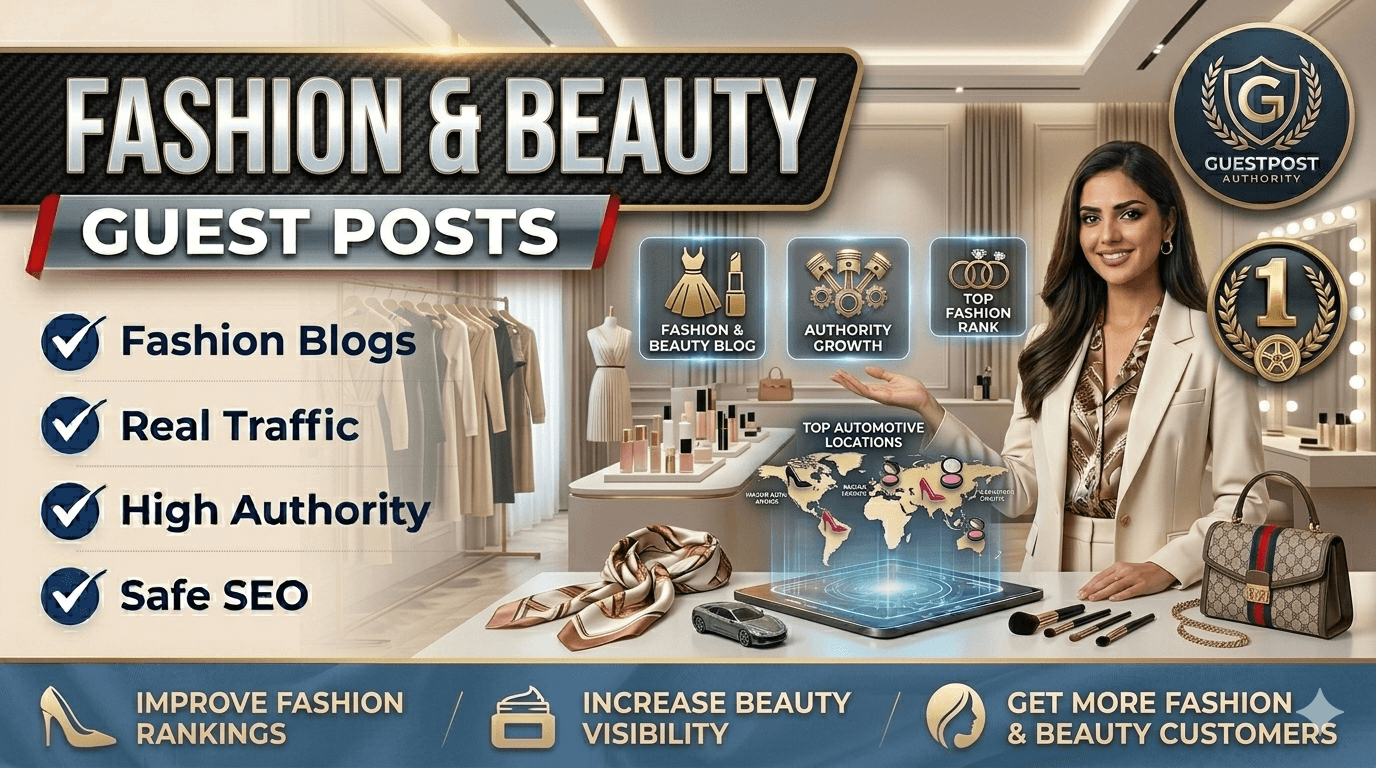 I will publish fashion beauty guest posts on real traffic blogs