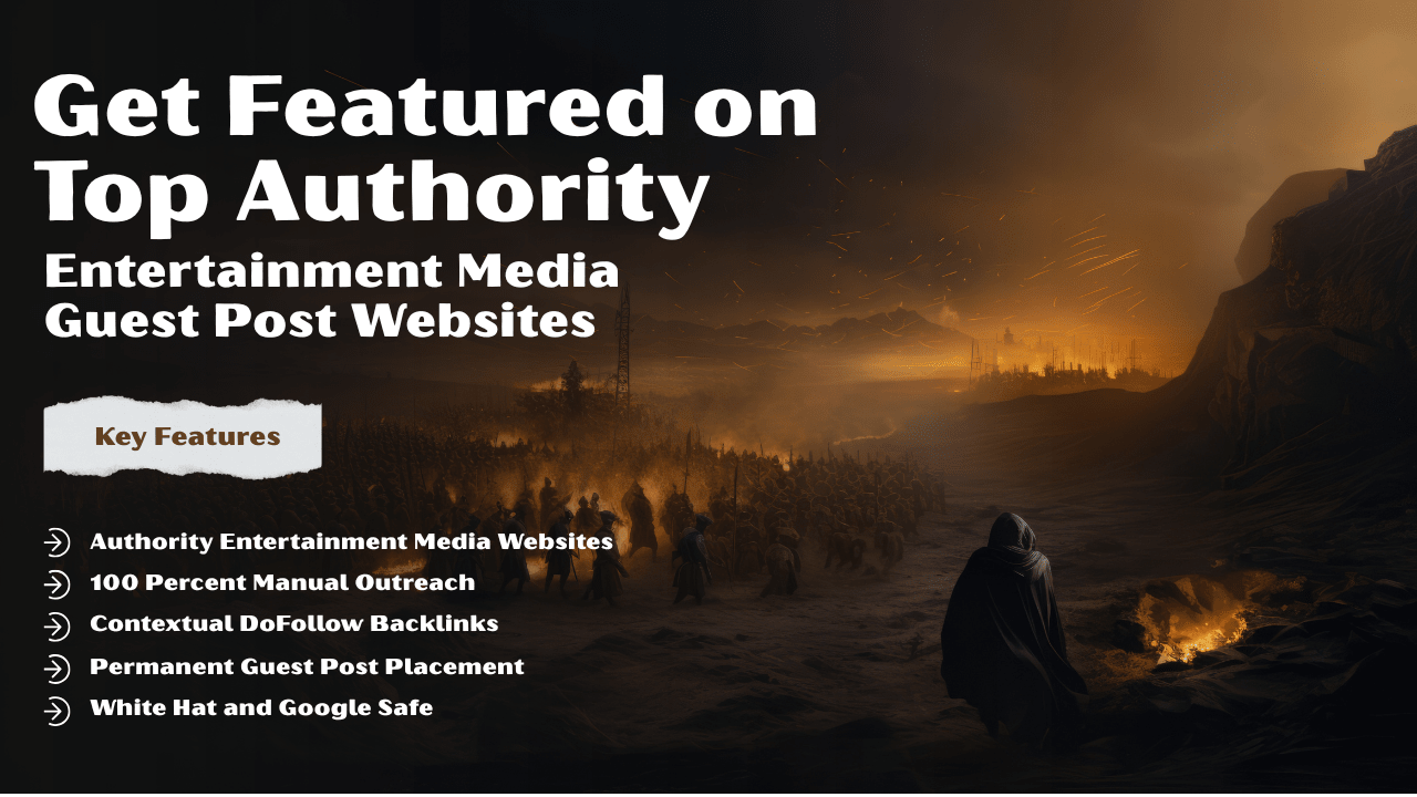 Get Featured on Top Authority Entertainment Media Guest Post Websites