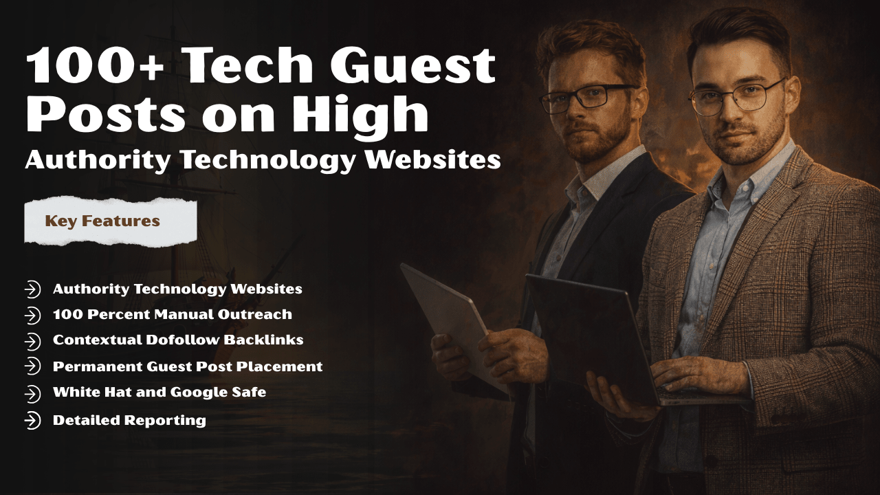 100+ Tech Guest Posts on High-Authority Technology Websites